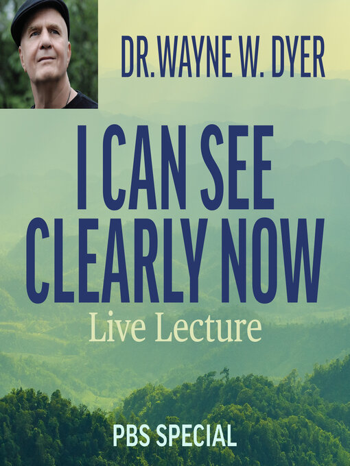 Title details for I Can See Clearly Now--Live Lecture by Dr. Wayne W. Dyer - Available